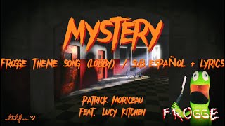 MYSTERY  PATRICK MORICEAU FEAT LUCY KITCHEN  FROGGE THEME SONG  SUB ESPAÑOL  LYRICS ツ [upl. by Ahsirpac]