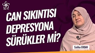 Can Sıkıntısı Depresyona Sürükler mi  Saliha Erdim Vav TV [upl. by Layne862]