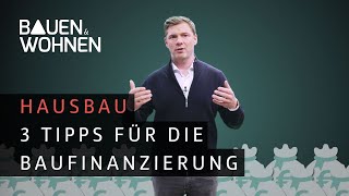 Hausbau  3 Tipps für die Baufinanzierung I BAUEN amp WOHNEN [upl. by Ahsinehs]