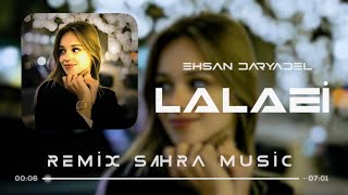 Sahra amp Ehsan Daryadel  Lalaei  Remix 2023  Sahra [upl. by Dlanor]