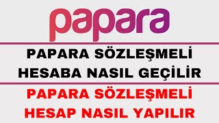 Papara Sözleşmeli Hesaba Geçme  Papara Sözleşmeli Hesaba Nasıl Geçilir [upl. by Kelwen41]