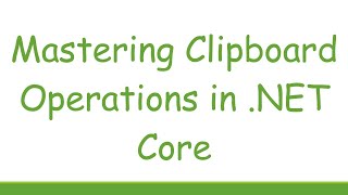 Mastering Clipboard Operations in NET Core [upl. by Alat858]