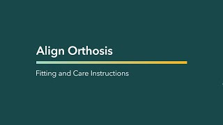 Align Orthosis Application and Care Instructions [upl. by Oiliduab]