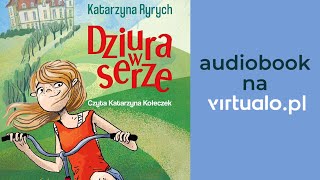 quotDziura w serzequot Katarzyny Rynrych  Audiobook Rozdz1 czyta Kasia Kołeczek [upl. by Eruot233]