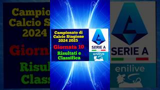 GIORNATA 10  RISULTATI E CLASSIFICA  CAMPIONATO DI CALCIO DI SERIE A  STAGIONE 2024 2025 calcio [upl. by Higginson319]