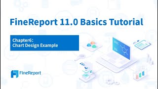 FineReport 110 Basics Tutorial  Chapter6 Chart Design Example [upl. by Allisan]