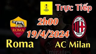 Soi kèo trực tiếp Roma vs AC Milan  2h00 Ngày 1942024 Europa League [upl. by Archer]