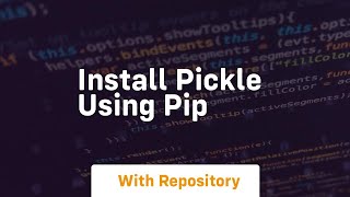 install pickle using pip [upl. by Arabela]