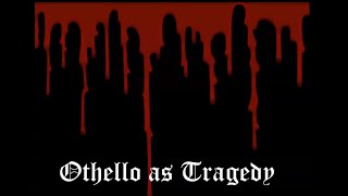 Othello as a Tragedy [upl. by Thgiwd]