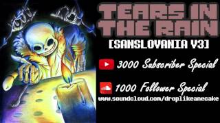 TEARS IN THE RAIN SANSLOVANIA V3  3000 Sub1000 Follower Special [upl. by Peoples222]