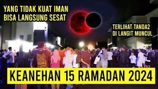 Misteri 15 Ramadhan 2024 Mengulang Tanda Munculnya IMAM MAHDI SESAT HATI2 YANG TIDAK KUAT IMAN [upl. by Pepito]