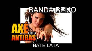 Bate Lata  Banda Beijo  Axé das Antigas  Axé Retrô  Relíquia [upl. by Eemak]