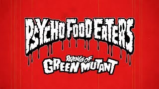 PSYCHO FOOD EATERS  REVENGE OF GREENMUTANT（HD） [upl. by Diskin]