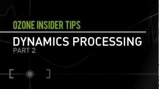 Dynamics Processing with Ozone 5 Part 2  iZotope Insider Tips [upl. by Carmelia724]