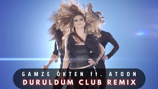 Gamze Ökten feat ATOON  Duruldum Club Remix [upl. by Maag]