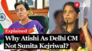 Explained Why Arvind Kejriwal Picked Atishi Marlena As Delhi New CM Not Sunita Kejriwal [upl. by Vilberg]