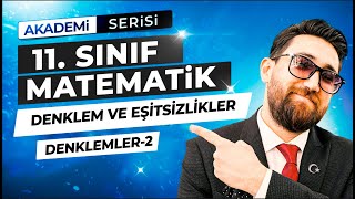 Denklem ve Eşitsizlik Sistemleri 2Ders  Denklemler2  11Sınıf Konu Anlatımı  Akademi Serisi [upl. by Aseyt]