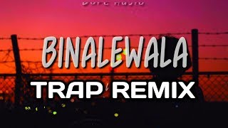 BINALEWALA TRAP REMIX Michael Dutchi Libranda x Aiana Dj Bharz 2k20 Mix [upl. by Nilpik]