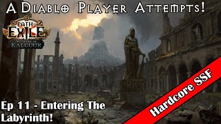 Trying POE For The First Time  HC SSF  Ep 11  Entering The Labyrinth [upl. by Rajewski]