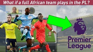 WHAT IF A FULL AFRICAN TEAM PLAYS IN THE PL  FIFA 17 EXPERIMENT  We are a powerhouse [upl. by Gaven]