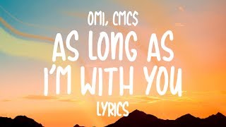 OMI amp CMC  As Long As I’m With You Lyrics [upl. by Esyla]