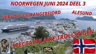 4K Noorwegen juni 2024 deel 3 Vervolg Geirangerfjord bezoeken Alesund en gaan de Trollstigen op [upl. by Stuart]