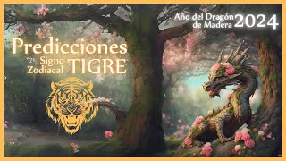 Predicciones 2024 🐯 TIGRE 🐯 Astrología China  Año del Dragón de Madera [upl. by Ciardap]