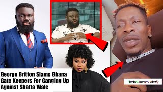 Now I Understand Shatta Wale He has Every Right To Attáck ThemGeorge Britton Blasts Sally Mann For [upl. by Sterner332]