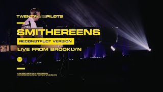 Twenty One Pilots  quotSmithereensquot Reconstruct Version Live From Brooklyn [upl. by Uda490]