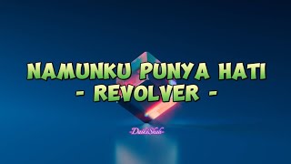 Revolver  Namun Ku Punya Hati Lirik Lagu [upl. by Keith]