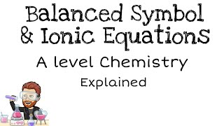 Balanced Symbol amp Ionic Equations  A level Chemistry [upl. by Airotnes254]