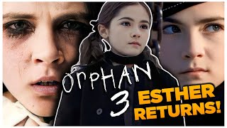 ORPHAN 3  A New Film Is In The Works   Esther Is Supernatural NEW RULES [upl. by Esiom]