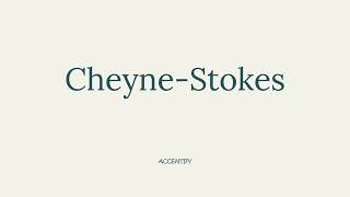 CheyneStokes Pronunciation [upl. by Aekerly]