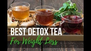 What Is The Best Detox Tea For Weight Loss [upl. by Ryhpez]