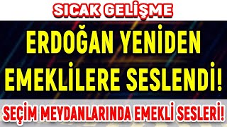 Sıcak Gelişme Gelişme Erdoğan Yeniden Emekliye Seslendi Seçim Meydanlarında Emekli Sesleri [upl. by Ellivro]