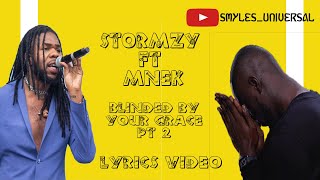 Stormzy ft MNEK Blinded By Your Grace Pt 2 Lyrics Video [upl. by Ratcliff675]