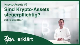 KryptoAssets 2 Sind KryptoAssets steuerpflichtig TPA erklärt [upl. by Tersina647]