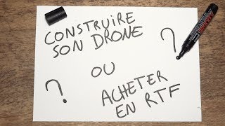 CONSTRUIRE SON DRONE OU ACHETER EN RTF [upl. by Desdamonna204]