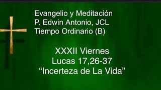 Evangelio XXXII Viernes TO B Lc 17 2637 quotIncerteza de la vidaquotP Edwin Antonio Video Católico [upl. by Gertruda]