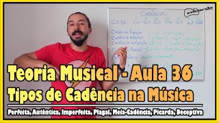 Curso de Teoria Musical  Aula 36 Aula Sobre os Tipos de Cadência l Aula 259 [upl. by Eniroc]