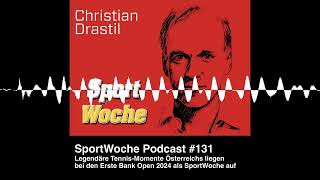 SportWoche Podcast 131 Legendäre TennisMomente Österreichs liegen bei den Erste Bank Open 2024 [upl. by Arsuy]