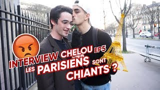 LES PARISIENS SONTILS CHIANTS  INTERVIEW CHELOU 5 [upl. by Trillbee]