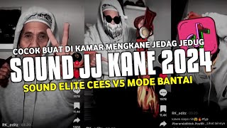 DJ SOUND ELITE CEES V5 JJ KANE FULL BASS MENGKANE JEDAG JEDUG VIRAL TIKTOK TERBARU 2024 [upl. by Affer]