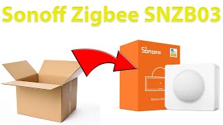 Unboxing Sonoff Zigbee SNZB03 Motion Sensor [upl. by Grant134]