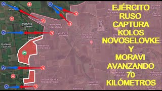 ¡OFENSIVA TOTAL TROPAS RUSAS LIBERAN MOREVI NOVOSOLOVKA Y KOLOS Y AVANZAN MÁS DE 70 KILÓMETROS [upl. by Charlton457]