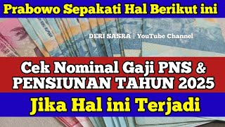 Prabowo Sepakati Hal Berikut ini Cek Nominal Gaji PNS amp PENSIUNAN TAHUN 2025 Jika hal ini terjadi [upl. by Alia]