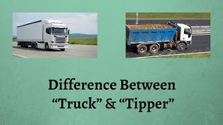 Difference Between Truck and Tipper  Understanding the Distinct Roles of Trucks and Tippers [upl. by Murage]