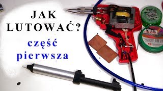 Jak prawidłowo lutować Teoria oraz co potrzebujemy by zacząć lutować – część pierwsza [upl. by Jerman174]