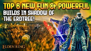 Elden Ring TOP 6 New Strong Builds in Shadow of the Erdtree [upl. by Drofnats]