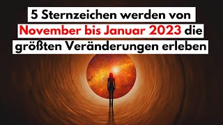 5 STERNZEICHEN werden von NOVEMBER bis JANUAR 2023 die größten Veränderungen erleben [upl. by Henarat]